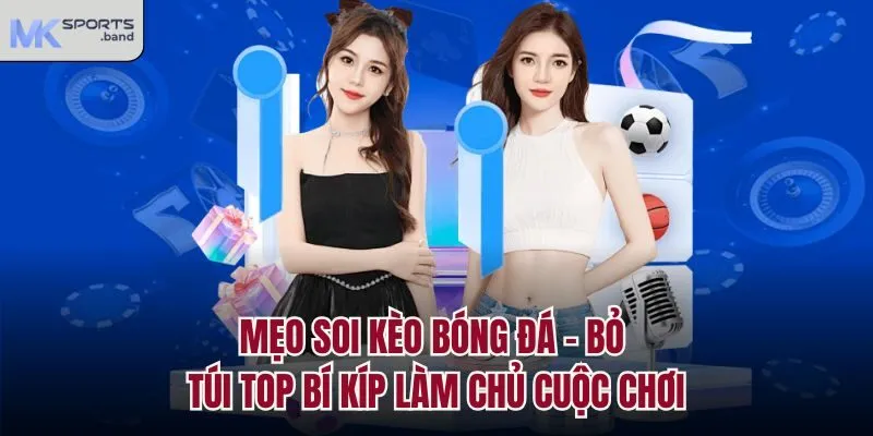 Mẹo Soi Kèo Bóng Đá - Bỏ Túi Top Bí Kíp Làm Chủ Cuộc Chơi