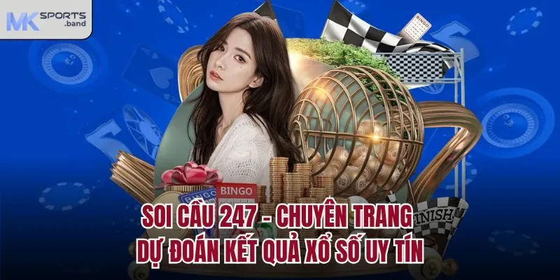 Soi Cầu 247 - Chuyên Trang Dự Đoán Kết Quả Xổ Số Uy Tín