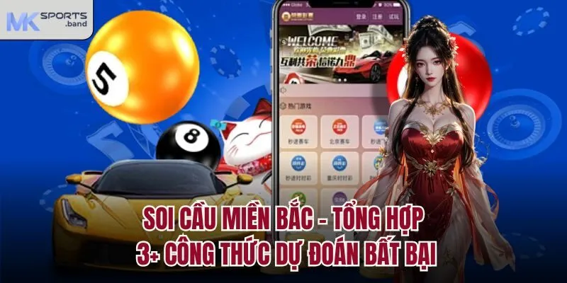 Soi Cầu Miền Bắc - Tổng Hợp 3+ Công Thức Dự Đoán Bất Bại